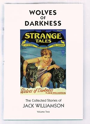 Wolves Of Darkness: The Collected Stories of Jack Williamson( Volume Two)