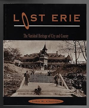 Lost Erie: The Vanished Heritage of City and County