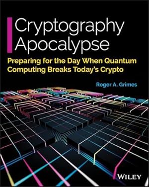 Bild des Verkufers fr Cryptography Apocalypse : Preparing for the Day When Quantum Computing Breaks Today's Crypto zum Verkauf von AHA-BUCH GmbH