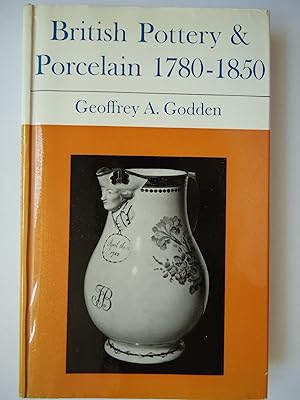 British Pottery Porcelain 1780 1850 by Geoffrey Godden - AbeBooks