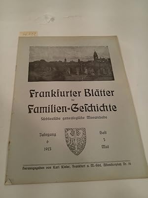 Seller image for Frankfurter Blätter für Familien-Geschichte (Familiengeschichte); Süddeutsche genealogische Monatshefte Jahrgang 6, Heft 5, Mai 1913 for sale by ANTIQUARIAT Franke BRUDDENBOOKS