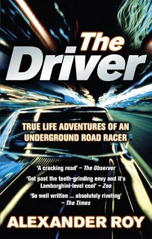 Seller image for The Driver: True Life Adventures of an Underground Road Racer for sale by WeBuyBooks