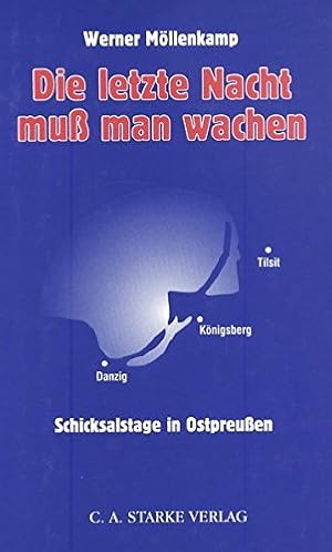 Die letzte Nacht muss man wachen - Schicksalstage in Ostpreussen.