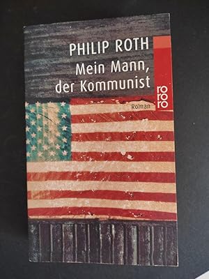 Imagen del vendedor de Mein Mann, der Kommunist : Roman. Philip Roth. Dt. von Werner Schmitz / Rororo ; 22824 a la venta por Antiquariat-Fischer - Preise inkl. MWST