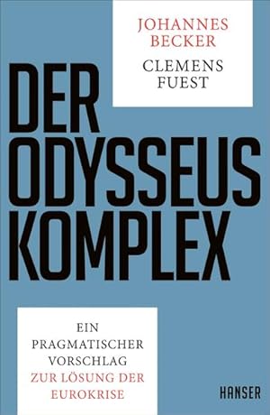 Bild des Verkufers fr Der Odysseus-Komplex: Ein pragmatischer Vorschlag zur Lsung der Eurokrise zum Verkauf von Gerald Wollermann