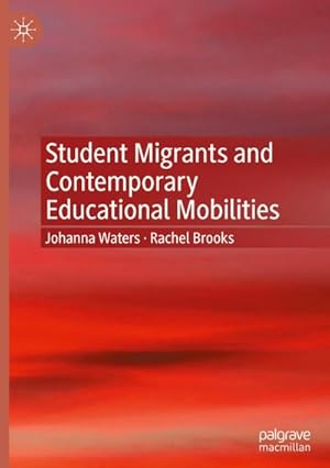 Bild des Verkufers fr Student Migrants and Contemporary Educational Mobilities zum Verkauf von AHA-BUCH GmbH