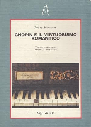 Seller image for Chopin e il virtuosismo romantico Viaggio sentimentale attorno al pianoforte (Italiano) for sale by Versandantiquariat Nussbaum