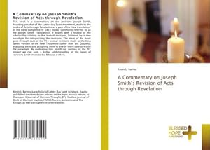 Immagine del venditore per A Commentary on Joseph Smith�s Revision of Acts through Revelation venduto da AHA-BUCH GmbH
