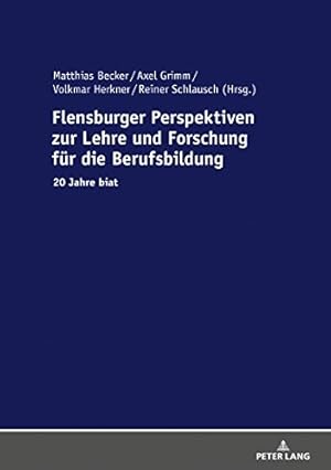 Imagen del vendedor de Flensburger Perspektiven zur Lehre und Forschung fr die Berufsbildung: 20 Jahre biat (Berufliche Bildung in Forschung, Schule Und Arbeitswelt / . and Training: Research and Practice, Band 14) a la venta por Versand-Antiquariat Konrad von Agris e.K.