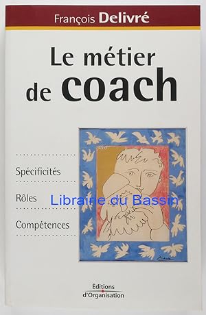 Image du vendeur pour Le mtier de coach Spcificits Rles Comptences mis en vente par Librairie du Bassin