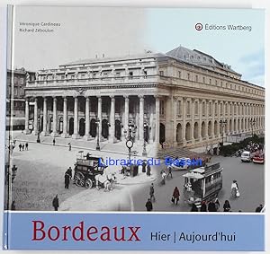 Bild des Verkufers fr Bordeaux Hier Aujourd'hui zum Verkauf von Librairie du Bassin