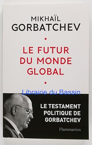 Bild des Verkufers fr Le futur du monde global Le testament politique de Gorbatchev zum Verkauf von Librairie du Bassin