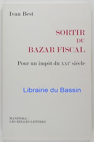 Bild des Verkufers fr Sortir du bazard fiscal Pour un impt du XXIe sicle zum Verkauf von Librairie du Bassin