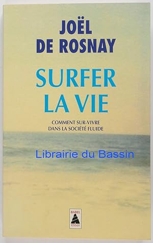 Image du vendeur pour Surfer la vie Comment sur-vivre dans la socit fluide mis en vente par Librairie du Bassin