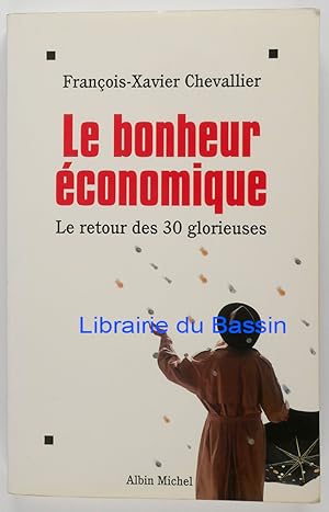 Seller image for Le bonheur conomique Le retour des 30 glorieuses for sale by Librairie du Bassin