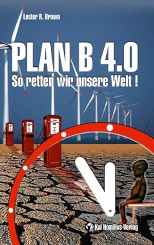 Plan B 4.0 So reten wir unsere Welt!