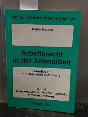 Arbeitsrecht in der Altenarbeit. Grundlagen für Unterricht und Praxis, Bd.2, Arbeitsrecht - Arbei...