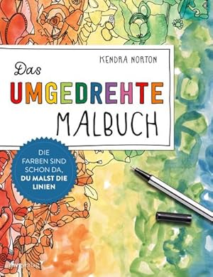 Seller image for Das umgedrehte Malbuch : Bunte Welten zum Doodeln, Kritzeln und Trumen. Du malst die Linien und schaffst einzigartige Kunstwerke. Kreative Entspannung. Inversives Malen. for sale by Smartbuy
