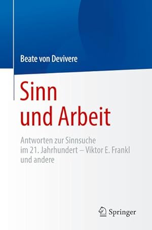 Seller image for Sinn und Arbeit : Antworten zur Sinnsuche im 21. Jahrhundert  Viktor E. Frankl und andere for sale by AHA-BUCH GmbH