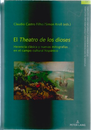 Seller image for El Theatro de los dioses : herencia clsica y nuevas mitografas en el campo cultural hispnico. Claudio Castro Filho/Simon Kroll (eds.) / Studien zu den romanischen Literaturen und Kulturen ; Band 13 for sale by Fundus-Online GbR Borkert Schwarz Zerfa