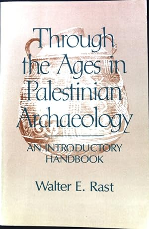 Seller image for Through the Ages in Palestinian Archaeology; An introductory Handbook; for sale by books4less (Versandantiquariat Petra Gros GmbH & Co. KG)