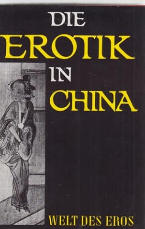 Imagen del vendedor de Die Erotik in China. . Text von Wu-shan Sheng. Welt des Eros. a la venta por Fundus-Online GbR Borkert Schwarz Zerfa