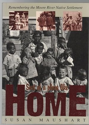 Imagen del vendedor de Sort of a Place Like Home: Remembering the Moore River Native Settlement. a la venta por Time Booksellers