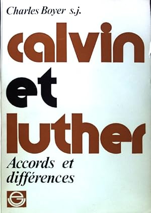 Calvin et Luther. Accords et differences; (SIGNIERTES EXEMPLAR)
