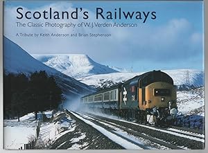 Seller image for Scotland's Railways: The Classic Photography of W. J. Verden Anderson. A Tribute by Keith Anderson and Brian Stephenson. for sale by Time Booksellers