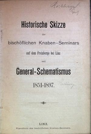 Bild des Verkufers fr Historische Skizze des bischflichen Knaben-Seminars auf dem Freinberge bei Linz und General Schematismus 1851-1897. zum Verkauf von books4less (Versandantiquariat Petra Gros GmbH & Co. KG)