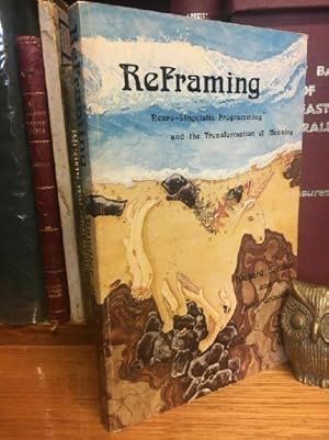 Image du vendeur pour ReFraming : Neuro Linguistic Programming and the Transformation of Meaning. mis en vente par Time Booksellers