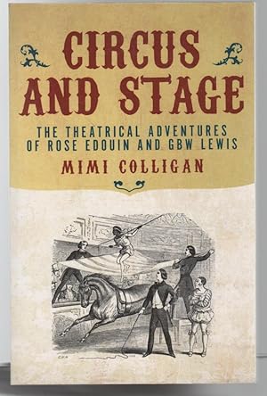 Image du vendeur pour Circus and Stage: The Theatrical Adventures of Rose Edouin and GBW Lewis. mis en vente par Time Booksellers