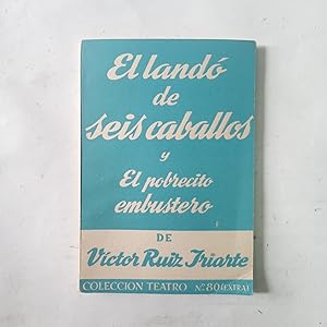 COLECCIÓN TEATRO Nº 80 (EXTRA): EL LANDÓ DE SEIS CABALLOS Y EL POBRECITO EMBUSTERO