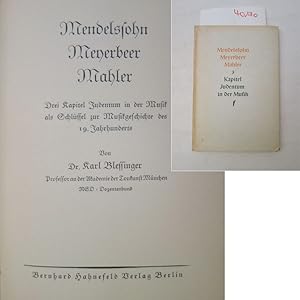 Seller image for Mendelssohn, Meyerbeer, Mahler. Drei Kapitel Judentum in der Musik als Schlssel zur Musikgeschichte des 19. Jahrhunderts. Von Dr. Karl Blessinger, Professor an der Akademie der Tonkunst Mnchen NSD-Dozenten Bund for sale by Galerie fr gegenstndliche Kunst