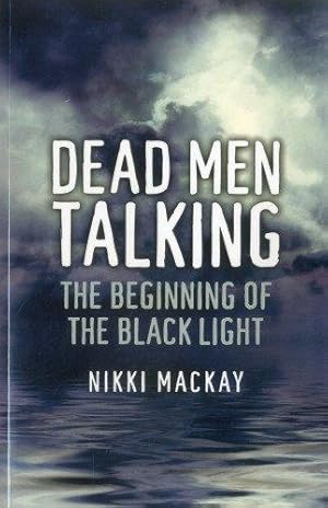 Imagen del vendedor de Dead Men Talking: The Beginning of the Black Light a la venta por WeBuyBooks