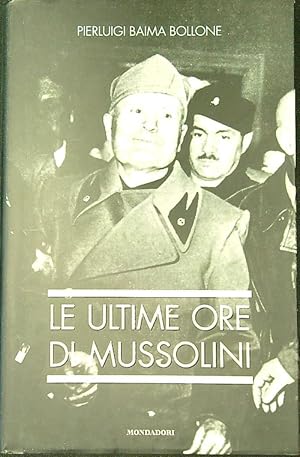 Bild des Verkufers fr Le ultime ore di Mussolini zum Verkauf von Librodifaccia