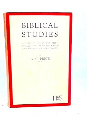 Bild des Verkufers fr Biblical Studies: A Guide To What The Bible Actually Says As To The Nature And Meaning Of Christianity zum Verkauf von World of Rare Books