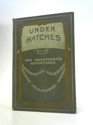 Imagen del vendedor de Under Hatches or Ned Woodthorpe's Adventures a la venta por World of Rare Books