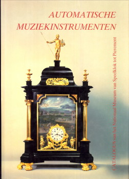 Seller image for Automatische muziekinstrumenten. Catalogus van het Nationaal Museum van Speelklok tot Pierement for sale by Antiquariaat Parnassos vof