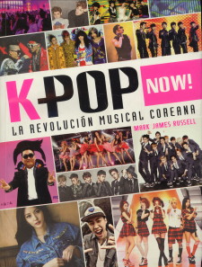 Immagine del venditore per K Pop now!. La revolucion musical Coreana venduto da Antiquariaat Parnassos vof