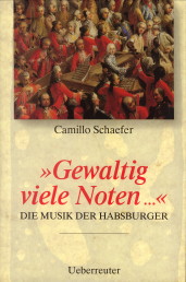 Gewaltig viele Noten. Die Musik der Habsburger