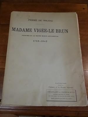 Madame Vigée-Le Brun, peintre de la reine Marie-Antoinette, 1755-1842.