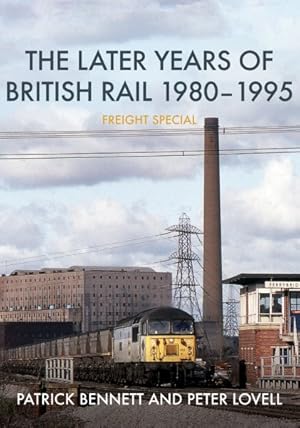 Seller image for Later Years of British Rail 1980-1995 : Freight Special for sale by GreatBookPricesUK