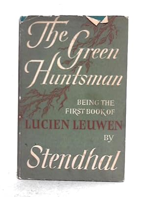Image du vendeur pour The Green Huntsman; Being the First Book of "Lucien Leuwen" mis en vente par World of Rare Books