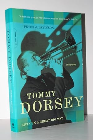 Seller image for Tommy Dorsey Livin' in a Great Big Way, a Biography for sale by Nugget Box  (PBFA)