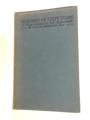 Imagen del vendedor de Memories of Sixty Years at Eton, Cambridge and Elsewhere a la venta por World of Rare Books