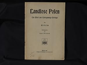 Landlose Polen. Ein Wort zur Enteignungs-Vorlage. Von Wilhelm.