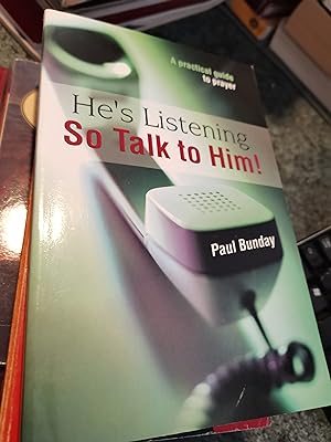 Seller image for He's Listening So Talk to Him!: A Practical Guide to Prayer for sale by SGOIS