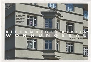 Reformblock Berlin : Wohnungsbau 1900-1930. Klaus Theo Brenner, Maximilian Meisse, Wolfgang Sonne
