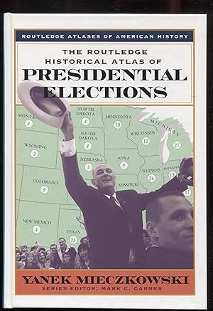 The Routledge Historical Atlas of Presidential Elections (Routledge Atlases of American History)